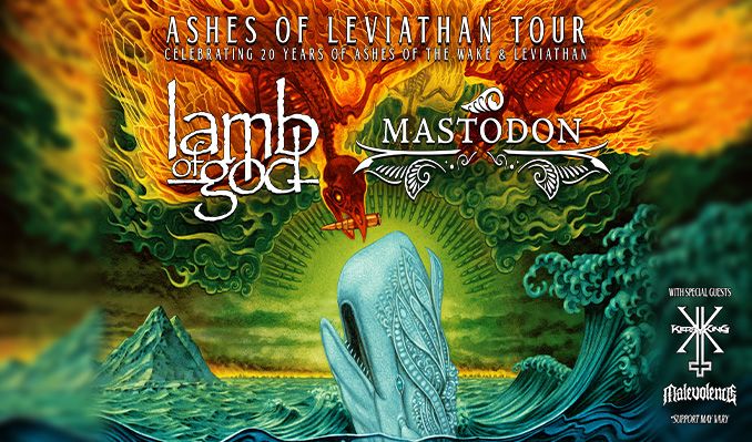 LAMB OF GOD & MASTODON ANNOUNCE THE ASHES OF LEVIATHAN TOUR WITH SPECIAL GUESTS KERRY KING AND MALEVOLENCE